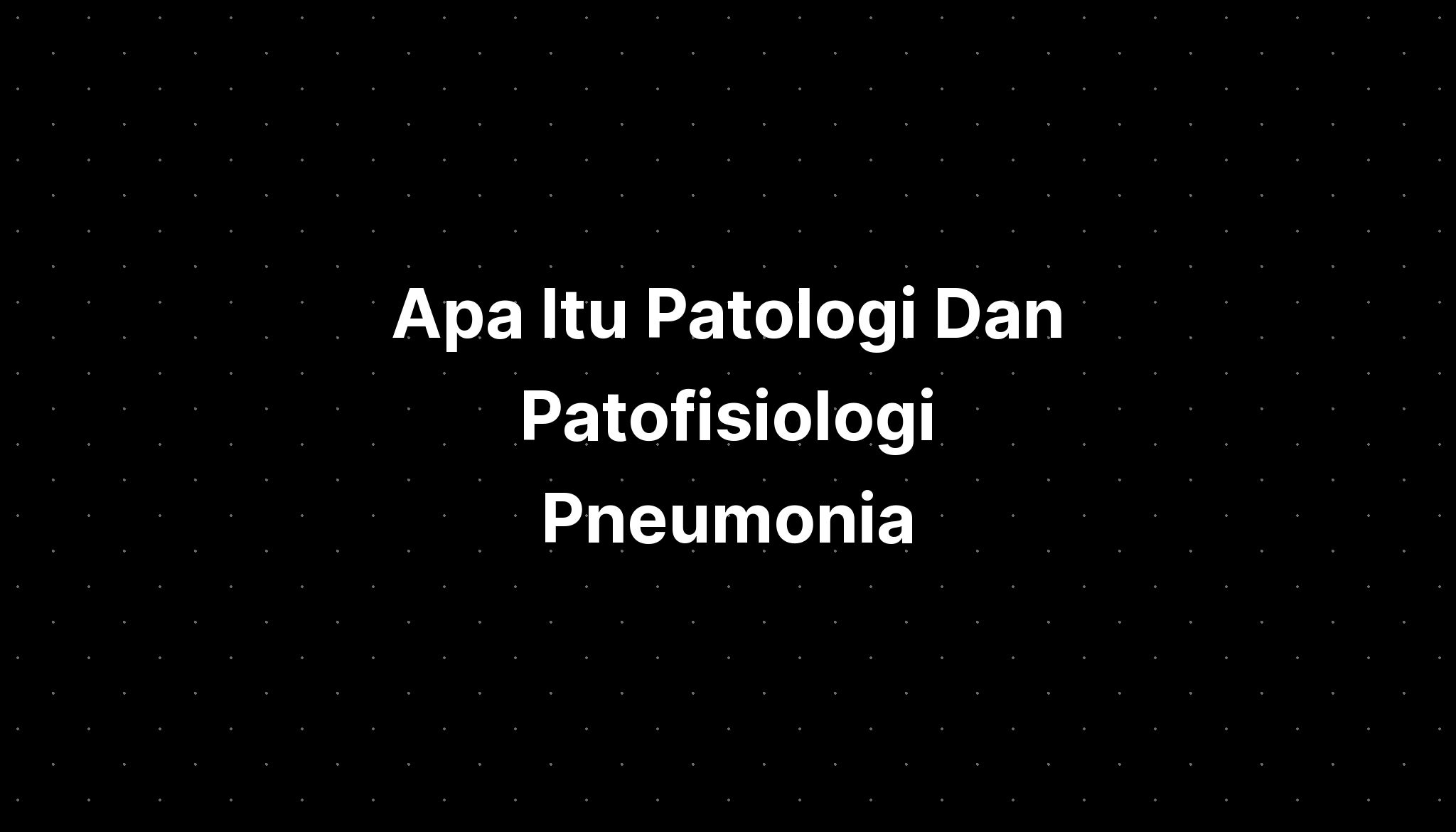 Apa Itu Patologi Dan Patofisiologi Pneumonia Imagesee